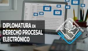 DIPLOMATURA EN DERECHO PROCESAL ELECTRÓNICO